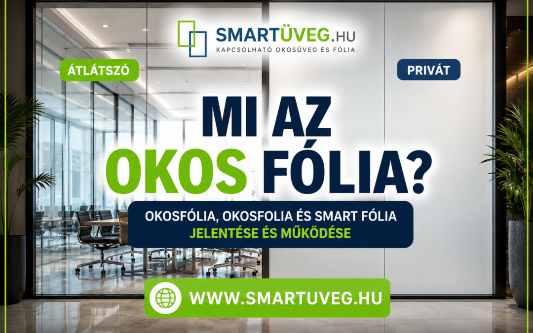 Kapcsolható PDLC okos fólia bemutatása – átlátszó és privát üveg, okosfólia és smart fólia jelentése